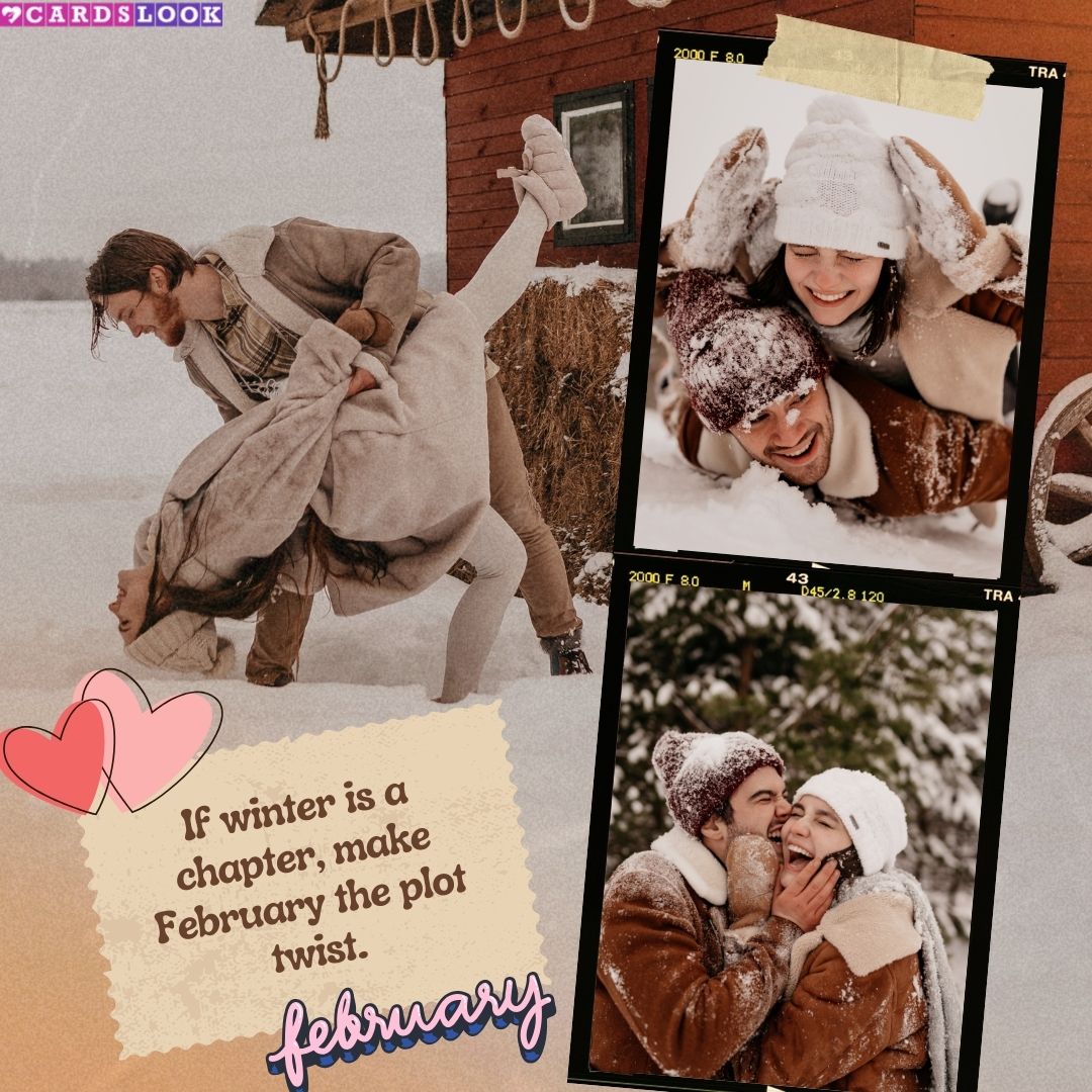 “If winter is a chapter, make February the plot twist.”