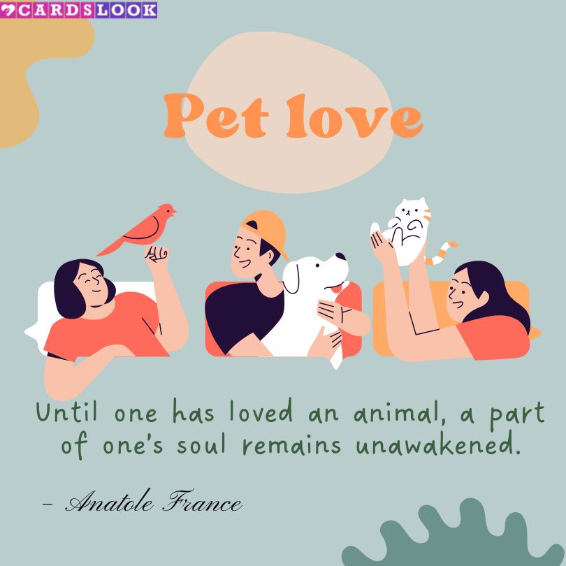 “Until one has loved an animal, a part of one’s soul remains unawakened.” – Anatole France