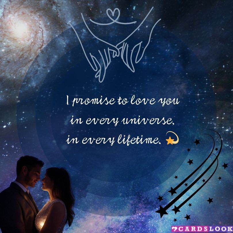 “I promise to love you in every universe, in every lifetime. 💫”