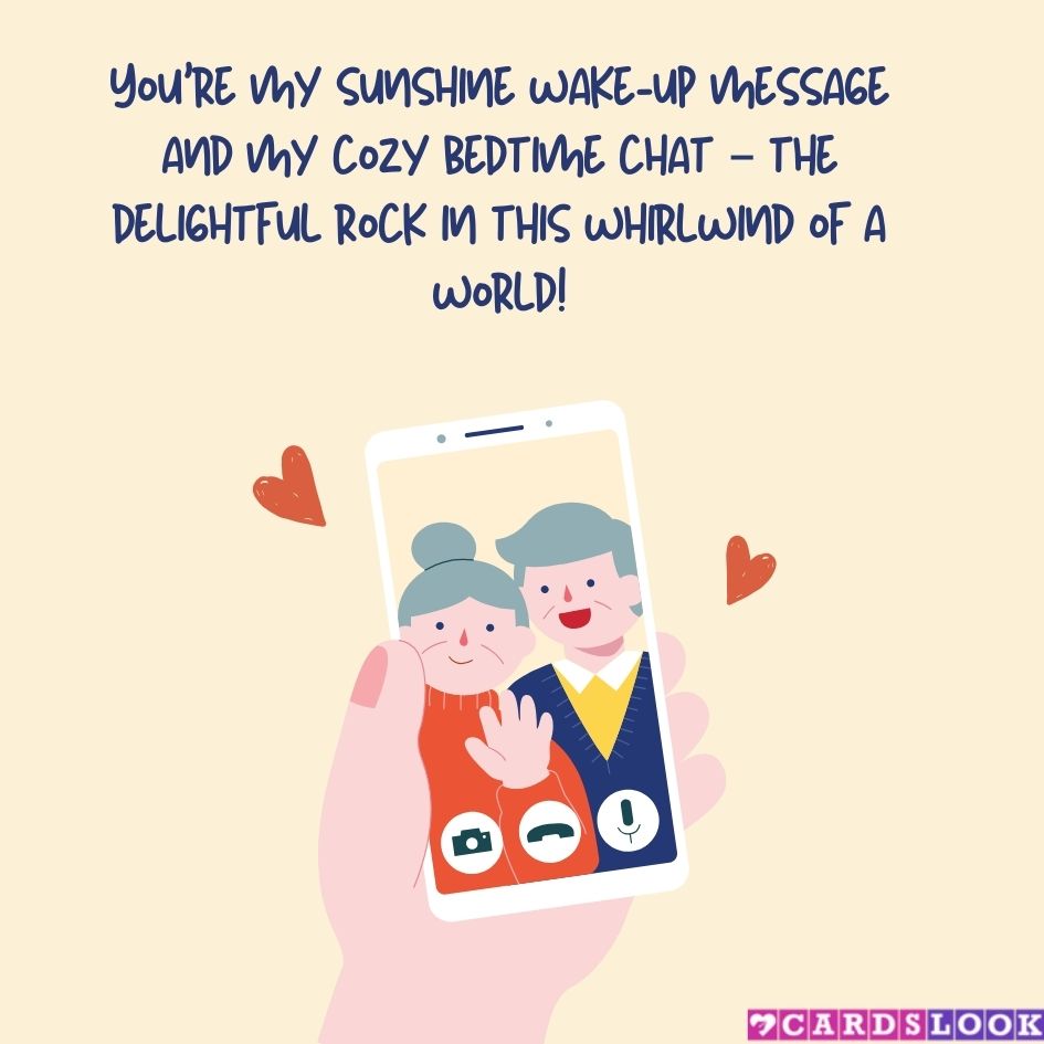 “You’re my ‘good morning’ text and my ‘sweet dreams’ call – my constant in this crazy world.”
