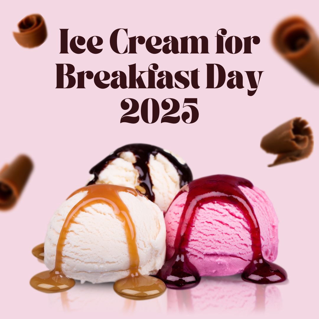 Ice Cream for Breakfast Day 2025: Sweet Celebrations, Social Media Ideas & Fun Facts